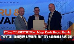 İTO ve TİCARET SEM'den Mega Kente Hayati Hamle: "Kentsel Dönüşüm Seminerleri" Dev Kadroyla Başladı!