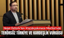 Nejat Öztürk’ten Küçükçekmece Meclisi'nde "Terörsüz Türkiye" ve Kardeşlik Vurgusu