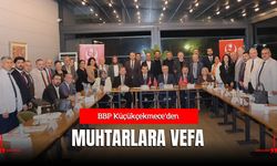 BBP Küçükçekmece’den Muhtarlara Vefa