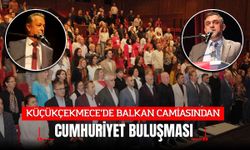 KÜÇÜKÇEKMECE’DE BALKAN CAMİASINDAN CUMHURİYET BULUŞMASI
