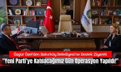 Özgür Özel'den Bakırköy Ziyareti: "Yeni Parti’ye Katılacağımız Gün Operasyon Yapıldı!"