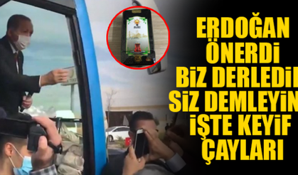 ERDOĞAN ÖNERDİ BİZ DERLEDİK  SİZ DEMLEYİN!   İŞTE KEYİF  ÇAYLARI
