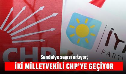 Sandalye sayısı artıyor; İki milletvekili CHP'ye geçiyor