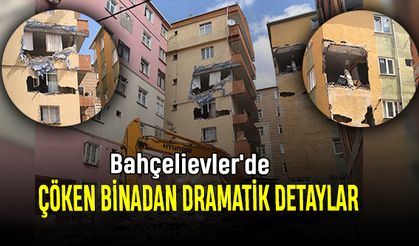 Bahçelievler'de çöken binadan dramatik detaylar