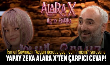 İsmail Saymaz'ın asgari ücret sorusuna Yapay Zeka Alara X'ten çarpıcı cevap