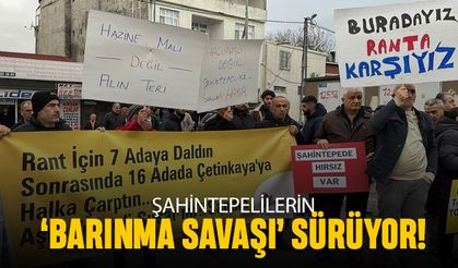 Şahintepelilerin ‘barınma savaşı’ sürüyor