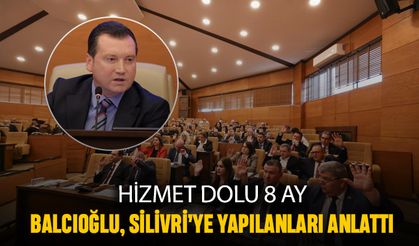 Hizmet dolu 8 ay; Balcıoğlu, Silivri'ye yapılanları anlattı