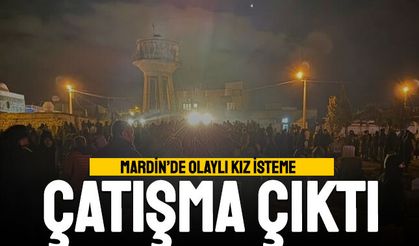 Mardin'de olaylı kız isteme; Çatışma çıktı