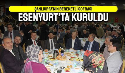 Şanlıurfa’nın bereketli sofrası Esenyurt’ta kuruldu
