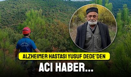 Alzheimer hastası Yusuf Dede'nin cansız bedenine ulaşıldı