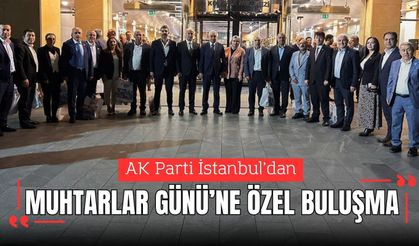 AK Parti İstanbul’dan Muhtarlar Günü’ne özel buluşma