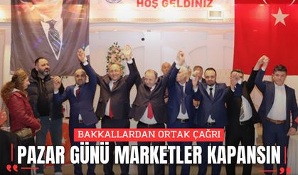 BAKKALLARDAN ORTAK ÇAĞRI: PAZAR GÜNÜ MARKETLER KAPANSIN