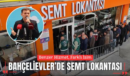 Benzer Hizmet, Farklı İsim: Bahçelievler’de Semt Lokantası