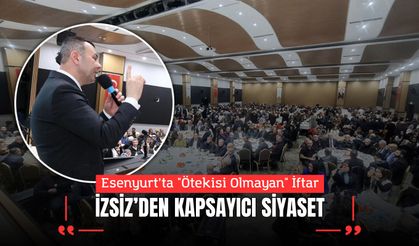 Esenyurt’ta "Ötekisi Olmayan" İftar: AK Partili İzsiz’den Kapsayıcı Siyaset