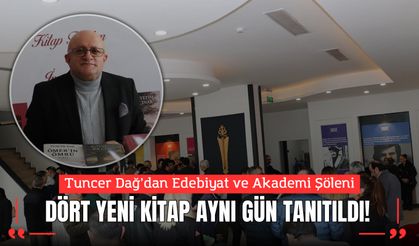 Tuncer Dağ’dan Edebiyat ve Akademi Şöleni: Dört Yeni Kitap Aynı Gün Tanıtıldı!