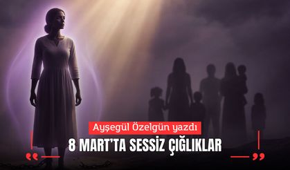 8 Mart’ta Sessiz Çığlıklar: Fatmanur Çelik’ler ve Kadınların Güvende Olma Hakkı