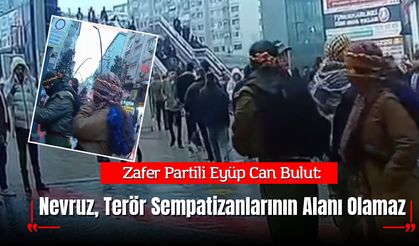 Eyüp Can Bulut: Nevruz Bayramı, Terör Sempatizanlarının Alanı Olamaz