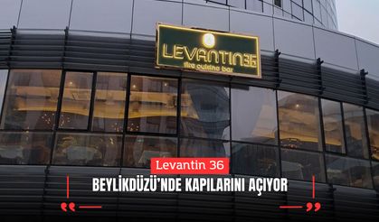 Levantin 36 Beylikdüzü’nde Kapılarını Açıyor