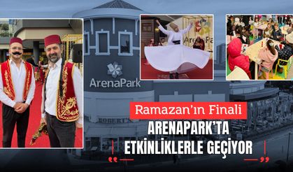 Ramazan’ın Finali ArenaPark’ta Etkinliklerle Geçiyor