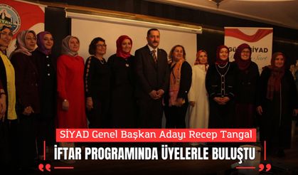 SİYAD Genel Başkan Adayı Recep Tangal İftar Programında Üyelerle Buluştu