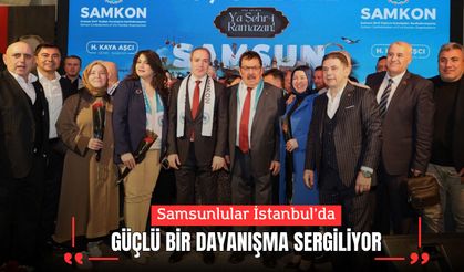 Samsunlular İstanbul’da Güçlü Bir Dayanışma Sergiliyor