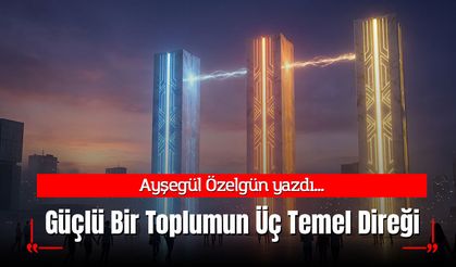 Eğitim, Dayanışma ve Erdem: Güçlü Bir Toplumun Üç Temel Direği