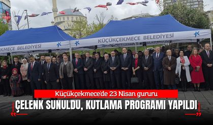 Küçükçekmece'de 23 Nisan gururu: Çelenk sunma töreni ve dev kutlama programı