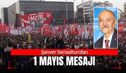 Şanver Sarısaltun'dan 1 Mayıs Mesajı