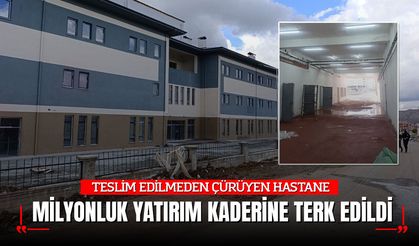 TESLİM EDİLMEDEN ÇÜRÜYEN HASTANE