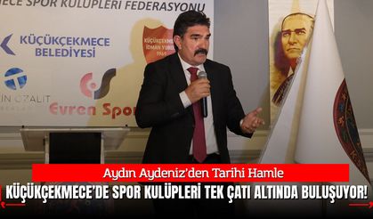 Aydın Aydeniz’den Tarihi Hamle: Küçükçekmece’de Spor Kulüpleri Tek Çatı Altında Buluşuyor!