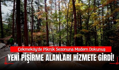 Çekmeköy’de Piknik Sezonuna Modern Dokunuş: Yeni Pişirme Alanları Hizmete Girdi!