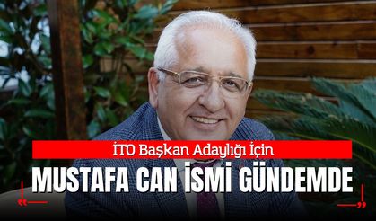 İTO Başkan Adaylığı İçin Mustafa Can İsmi Gündemde