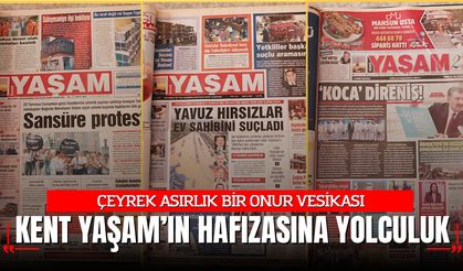 KENT YAŞAM GAZETESİ’NİN HAFIZA ODASINDA BİR YOLCULUK