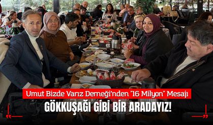 Umut Bizde Varız Derneği’nden "16 Milyon" Mesajı: Gökkuşağı Gibi Bir Aradayız!