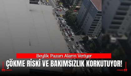 Beylik Pazarı Alarm Veriyor: Çökme Riski ve Bakımsızlık Korkutuyor!