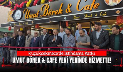 Küçükçekmece’de İstihdama Katkı: Umut Börek & Cafe Yeni Yerinde Coşkuyla Açıldı!