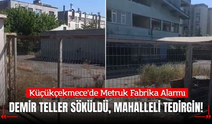 Küçükçekmece’de Metruk Fabrika Alarmı: Demir Teller Söküldü, Mahalleli Tedirgin!