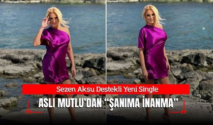 Sezen Aksu Destekli Yeni Single: Aslı Mutlu’dan “Şanıma İnanma”