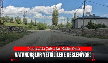Tuzluca'da Çukurlar Kader Oldu