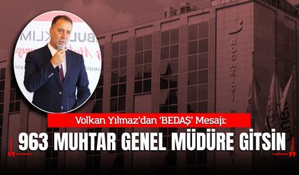 Volkan Yılmaz’dan ‘BEDAŞ’ Mesajı: "963 muhtar Genel Müdüre gitsin"