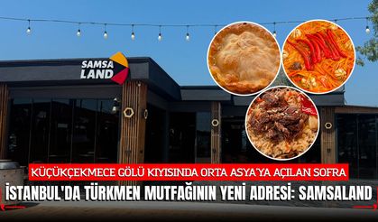 İstanbul'da Türkmen mutfağının yeni adresi: SamsaLand