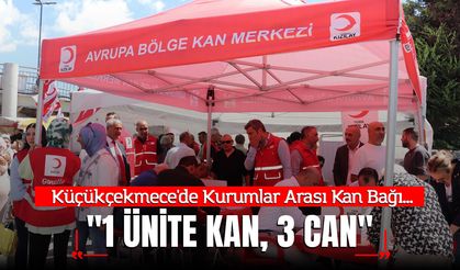 Küçükçekmece'de "1 Ünite Kan, 3 Can" Seferberliği