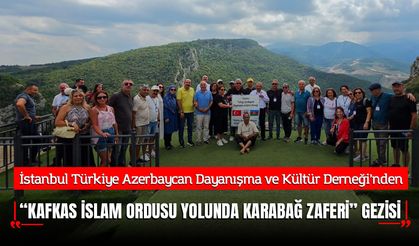 İSTAD’dan “Kafkas İslam Ordusu Yolunda Karabağ Zaferi” Gezisi