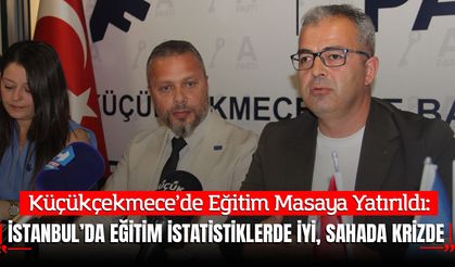 Küçükçekmece’de Eğitim Masaya Yatırıldı: “İstanbul’da Eğitim İstatistiklerde İyi, Sahada Krizde”