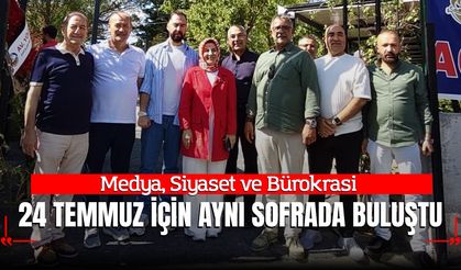 Medya, Siyaset ve Bürokrasi 24 Temmuz İçin Aynı Sofrada Buluştu