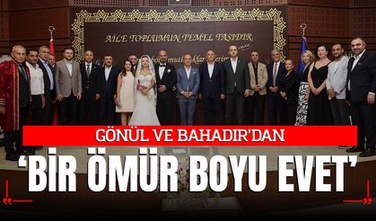 GÖNÜL VE BAHADIR’DAN ‘BİR ÖMÜR BOYU EVET’