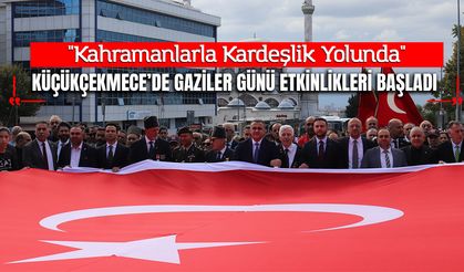 Küçükçekmece’de "Kahramanlarla Kardeşlik Yolunda" Kortej Yürüyüşü Düzenlendi: Gaziler Günü Etkinlikleri Başladı