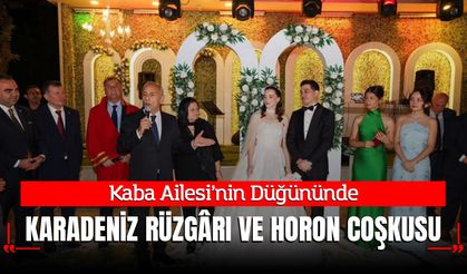 Kaba Ailesi’nin Düğününde Karadeniz Rüzgârı ve Horon Coşkusu