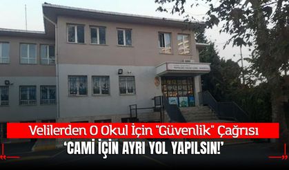 Penyelüks Hasan Gürel İlkokulu Velilerinden "Güvenlik" Çağrısı: "Cami İçin Ayrı Yol Yapılsın!"