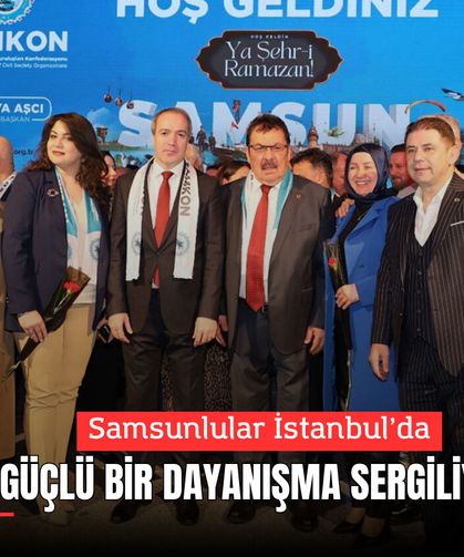 Samsunlular İstanbul’da Güçlü Bir Dayanışma Sergiliyor